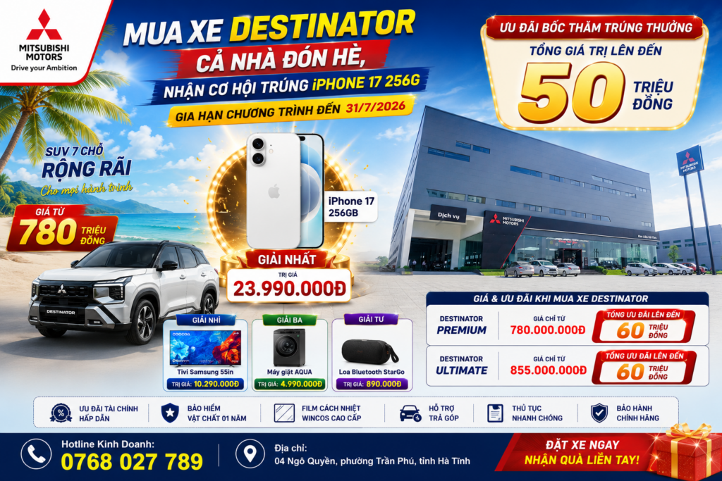 Mitsubishi Destinator – cơ hội nhận iPhone 17 256GB cùng chương trình ưu đãi hấp dẫn gia hạn chương trình đến 31/7/2026